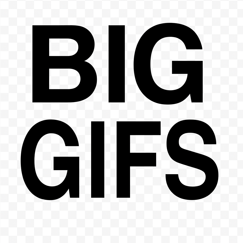 BIG GIFS